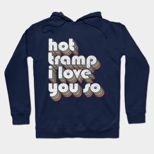 Hot Tramp - I Love You So - Lyrics Typography Design Hoodie